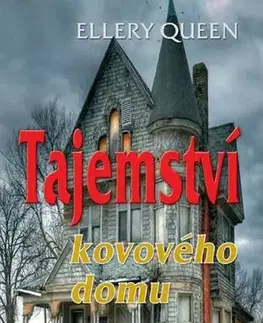 Detektívky, trilery, horory Tajemství kovového domu - Ellery Queen