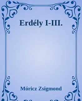Svetová beletria Erdély I-III. - Zsigmond Móricz