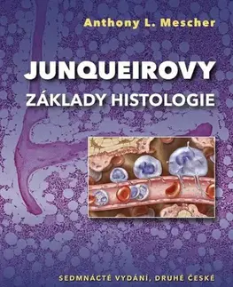 Medicína - ostatné Junqueirovy základy histologie, 2.vydání - Anthony L. Mescher