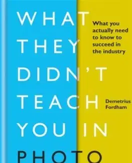 Dejiny, teória umenia What They Didnt Teach You in Photo School - Demetrius Fordham