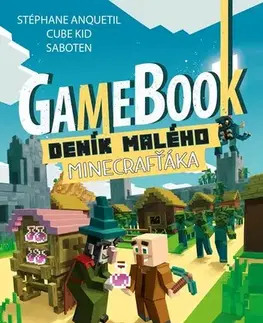 Dobrodružstvo, napätie, western Gamebook: Deník malého Minecrafťáka, 2. vydání - Cube Kid,Stéphane Anquetil,Marie Kala