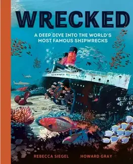 Encyklopédie pre deti a mládež - ostatné Wrecked - Rebecca Siegel