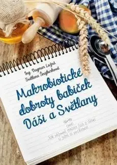 Kuchárky - ostatné Makrobiotické dobroty babiček Dáši a Světlany - Dagmar Lužná,Kolektív autorov
