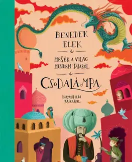 Rozprávky Csodalámpa - Mesék a világ minden tájáról - Elek Benedek
