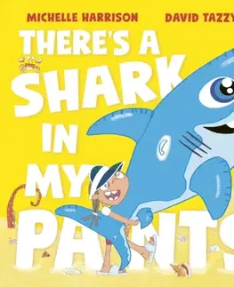 Leporelá, krabičky, puzzle knihy There's A Shark in My Pants - Michelle Harrison