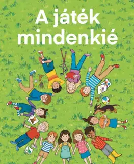 Pedagogika, vzdelávanie, vyučovanie A játék mindenkié - Britz-Farkas Nelli,Katalin Kertész