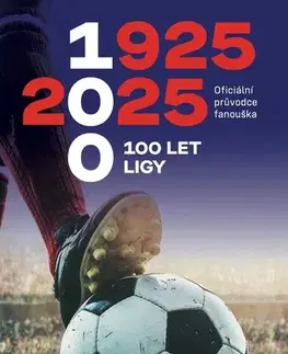 Futbal, hokej 100 let ligy 1925-2025 - Zikmund Zdeněk,Roman Jašek,Aleš Jandač