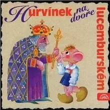 Rozprávky SUPRAPHON a.s. Hurvínek na dvoře lucemburském