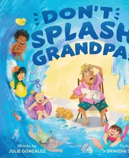 Leporelá, krabičky, puzzle knihy Don't Splash Grandpa! - Julie Gonzálezová