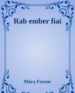 Svetová beletria Rab ember fiai - Ferenc Móra