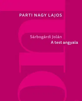 Svetová beletria Sárbogárdi Jolán: A test angyala - Parti Nagy Lajos