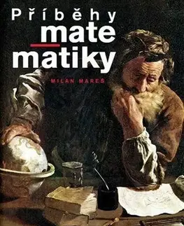 Matematika, logika Příběhy matematiky, 3. vydanie - Milan Mareš