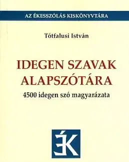 Slovníky Idegen szavak alapszótára - István Tótfalusi