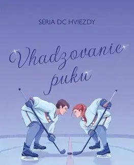 Romantická beletria Vhadzovanie puku - Séria DC Hviezdy - Chelsea Curto
