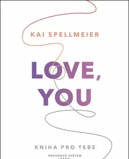 Psychológia, etika Love, You: Kniha pro tebe - Kai Spellmeier,Kristýna Greňová