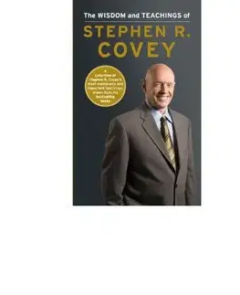 Manažment Wisdom and Teachings of Stephen R.Covey - Stephen R. Covey
