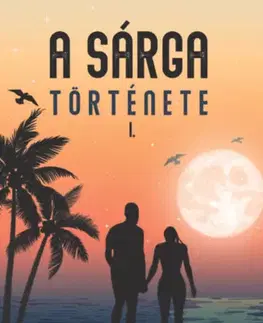 Romantická beletria A sárga története I. - Col O. Broox