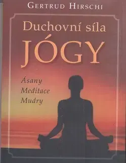 Joga, meditácia Duchovní síla JÓGY - Gertrud Hirschi