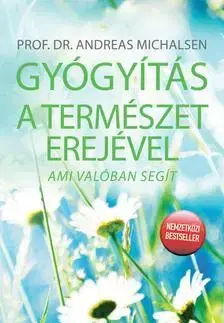 Alternatívna medicína - ostatné Gyógyítás a természet erejével - Andreas Michalsen
