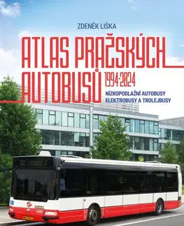 Auto, moto Atlas pražských autobusů 1994–2024 - Zdeněk Liška