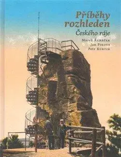 Slovensko a Česká republika Příběhy rozhleden Českého ráje - Marek Řeháček,Jan Pikous,Petr Kurtin