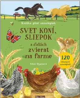 Nalepovačky, vystrihovačky, skladačky Svet koní, sliepok a ďalších zvierat na farme – Knižka plná samolepiek - Nikki Dysonová