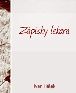 Biografie - ostatné Zápisky lekára - Ivan Hálek
