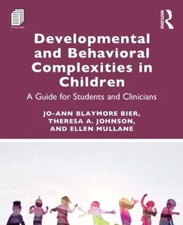Psychiatria a psychológia Developmental and Behavioral Complexities in Children - Ellen Mullane,Theresa A. Johnson,Jo-Ann Blaymore Bier