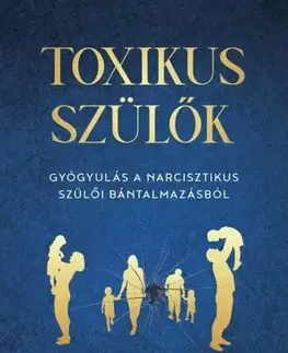 Psychológia, etika Toxikus szülők - Shahida Arabi