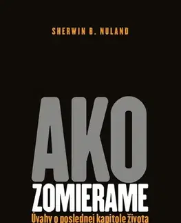 Ezoterika - ostatné Ako zomierame - Sherwin B. Nuland