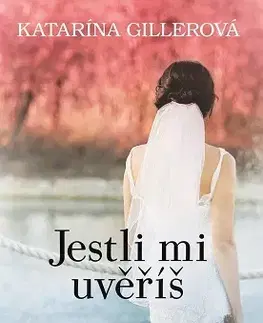 Slovenská beletria Jestli mi uvěříš - Katarína Gillerová