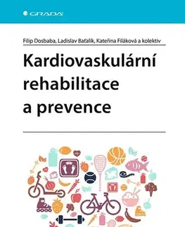 Medicína - ostatné Kardiovaskulární rehabilitace a prevence - Filip Dosbaba,Ladislav Baťalík,Kateřina Filáková,Kolektív autorov