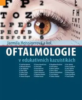 Medicína - ostatné Oftalmologie v edukativních kazuistikách - Jarmila Heissigerová