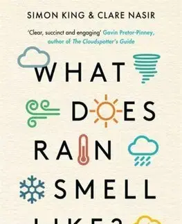 Ekológia, meteorológia, klimatológia What Does Rain Smell Like? - Simon King,Clare Nasir