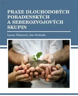 Rozvoj osobnosti Praxe dlouhodobých poradenských a seberozvojových skupín - Leona Němcová,Jan Svoboda