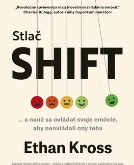 Psychológia, etika Stlač SHIFT a nauč sa ovládať svoje emócie, aby neovládali ony teba - Ethan Kross,Mária Opátová