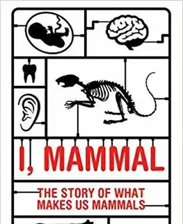 Prírodné vedy - ostatné I, Mammal - The Story of What Makes Us Mammals - Liam Drew
