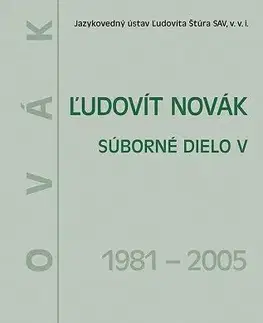 Literárna veda, jazykoveda Ľudovít Novák. Súborné dielo V. (1981 - 2005) - Júlia Behýlová