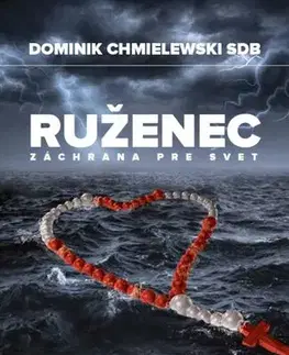 Kresťanstvo Ruženec - záchrana pre svet - Dominik Chmielewski