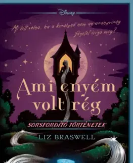 Dobrodružstvo, napätie, western Disney - Ami enyém volt rég - Liz Braswell,Alexandra Hermann