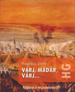 Historické romány Várj, madár, várj - Géza Hegedűs