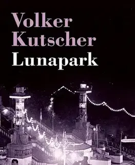 Detektívky, trilery, horory Lunapark - Volker Kutscher