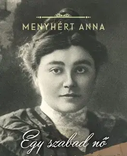 Literatúra Egy szabad nő - Anna Menyhért