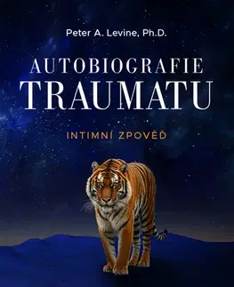 Psychológia, etika Autobiografie traumatu - Peter A. Levine