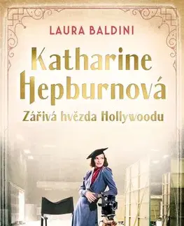 Romantická beletria Katharine Hepburnová – Zářivá hvězda - Laura Baldini