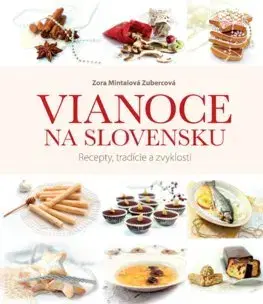Slovenská Vianoce na Slovensku. Recepty, tradície a zvyklosti - Zora Mintalová-Zubercová