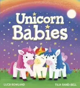 Rozprávky Unicorn Babies - Lucy Rowland,Tilia Rand-Bell