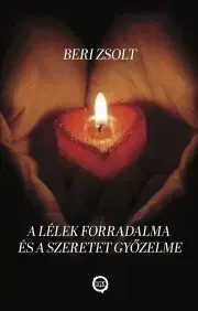 Náboženstvo - ostatné A lélek forradalma és a szeretet győzelme - Beri Zsolt