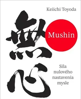 Duchovný rozvoj Mushin – Sila nulového nastavenia mysle - Keiichi Toyoda