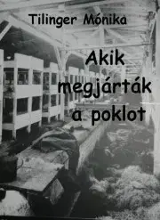 História - ostatné Akik megjárták a poklot - Tilinger Mónika